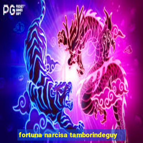 fortuna narcisa tamborindeguy